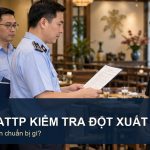 Đoàn ATTP kiểm tra đột xuất: Chủ cơ sở cần chuẩn bị gì?