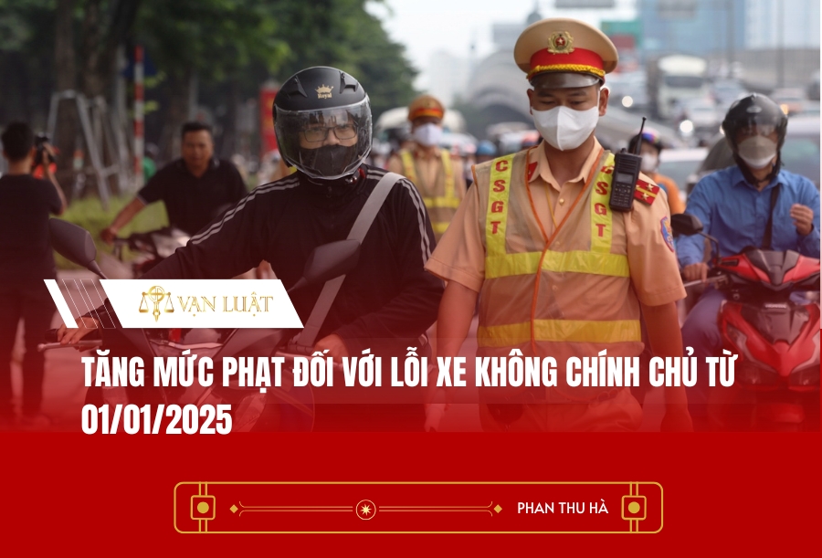 Tăng mức phạt đối với lỗi xe không chính chủ từ 01/01/2025