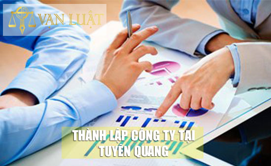 Dịch vụ thành lập công ty trọn gói tại tỉnh Tuyên Quang