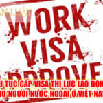 Thủ tục cấp visa thị thực lao động cho người nước ngoài ở Việt Nam
