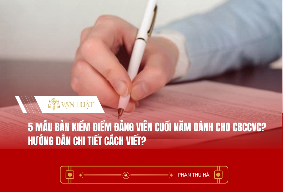 Hướng dẫn chi tiết cách viết các mẫu Bản kiểm điểm đảng viên cuối năm?