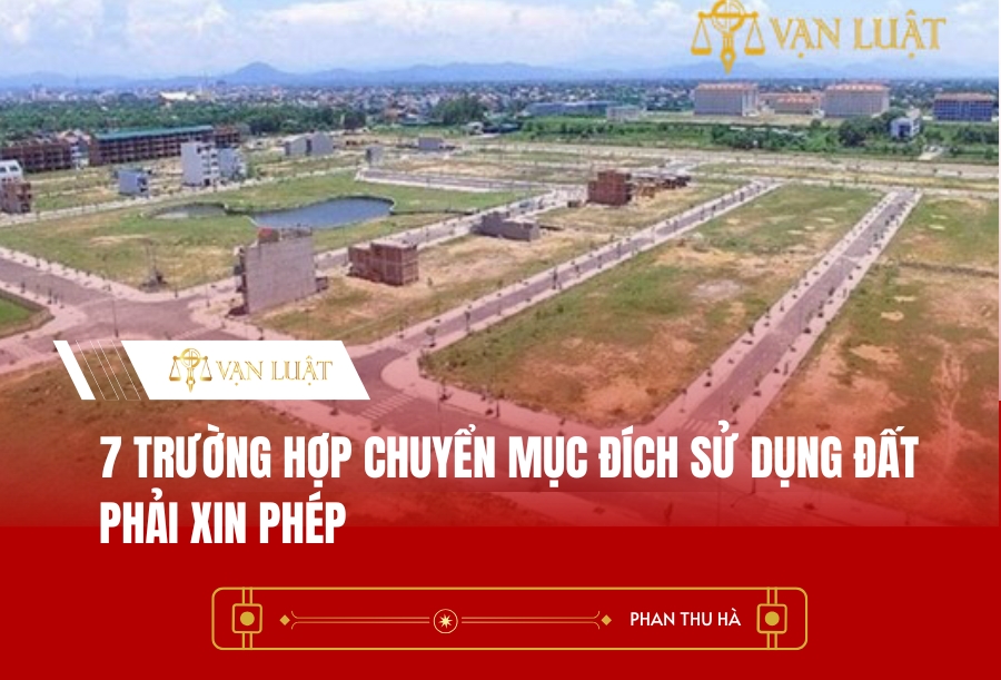 7 trường hợp chuyển mục đích sử dụng đất phải xin phép