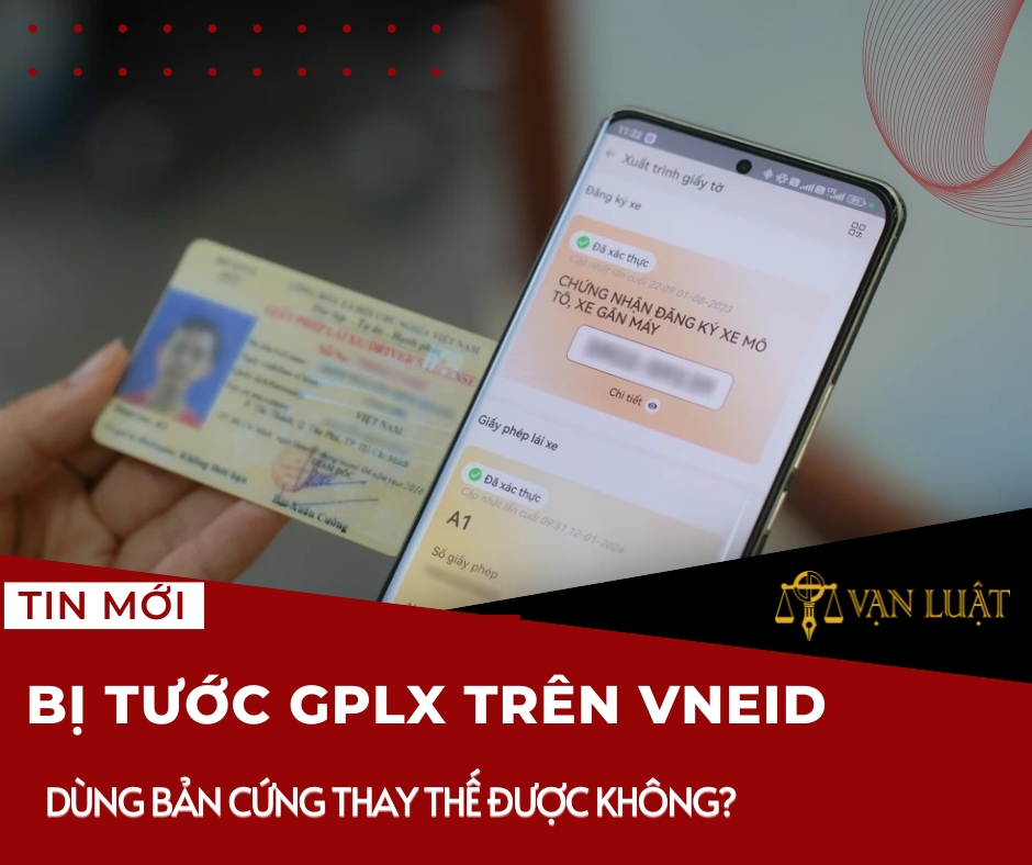 Bị tước GPLX trên VNeID dùng bản cứng thay thế được không?