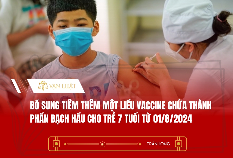 Bổ sung tiêm thêm một liều vaccine chứa thành phần bạch hầu cho trẻ 7 tuổi từ 01/8/2024