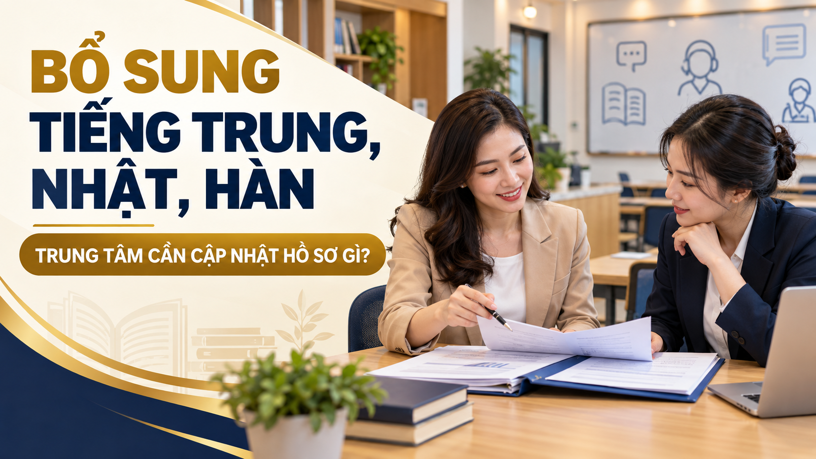 Trung tâm ngoại ngữ bổ sung tiếng Trung Nhật Hàn cần cập nhật hồ sơ gì