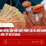 Không được cấp đổi giấy phép lái xe nếu không còn bản gốc từ 01/3/2025