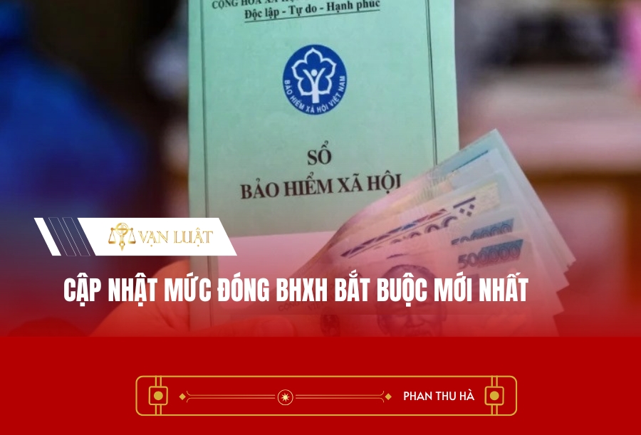 Cập nhật mức đóng BHXH bắt buộc mới nhất