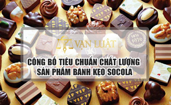 Công bố tiêu chuẩn chất lượng socola (chocolate)  tại Việt Nam