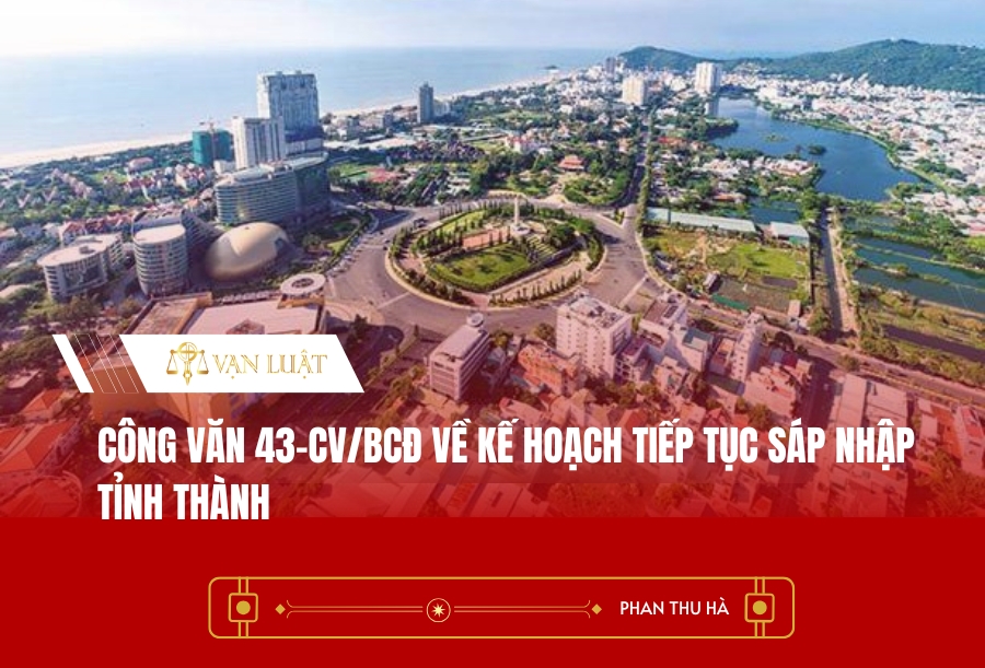 Công văn 43-CV/BCĐ về kế hoạch tiếp tục sáp nhập tỉnh thành