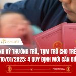 Đăng ký thường trú, tạm trú cho trẻ em từ 10/01/2025: 4 quy định mới cần biết