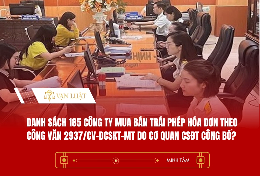 Danh sách 185 công ty mua bán trái phép hóa đơn theo Công văn 2937/CV-ĐCSKT-MT do cơ quan CSĐT công bố?