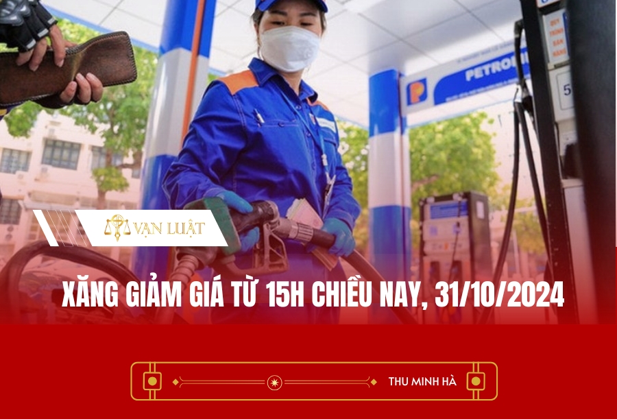 Xăng giảm giá từ 15h chiều nay, 31/10/2024