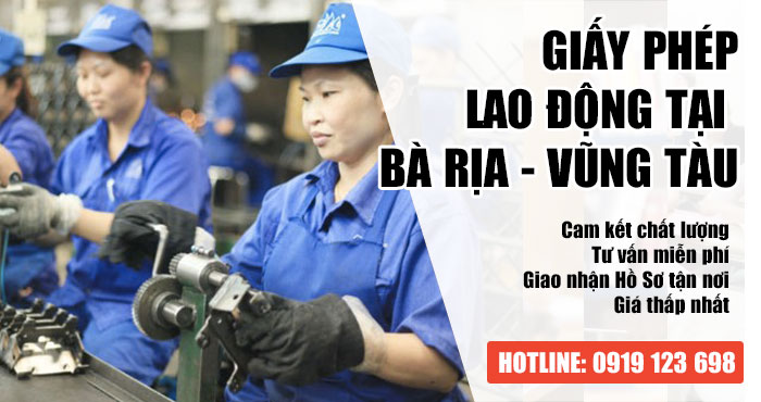 Hỗ trợ dịch vụ xin Giấy phép lao động cho người nước ngoài tại Bà Rịa - Vũng Tàu