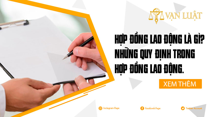 Hợp đồng lao động là gì? Những quy định trong hợp đồng lao động