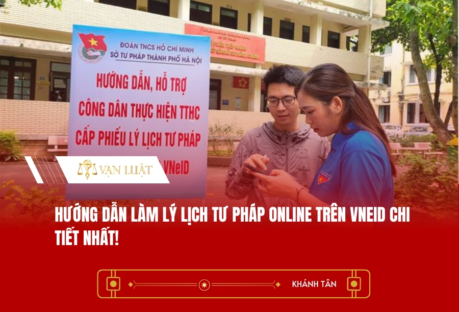 Hướng dẫn làm lý lịch tư pháp online trên VNeID chi tiết nhất
