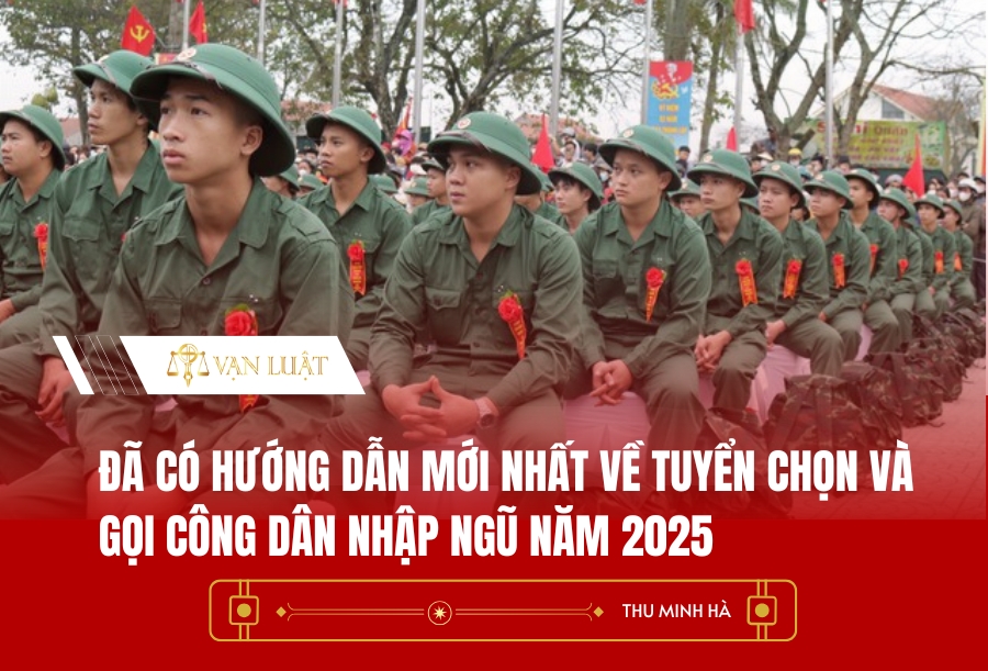 Đã có Hướng dẫn mới nhất về tuyển chọn và gọi công dân nhập ngũ năm 2025