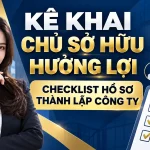 Kê khai chủ sở hữu hưởng lợi khi thành lập công ty: Checklist hồ sơ
