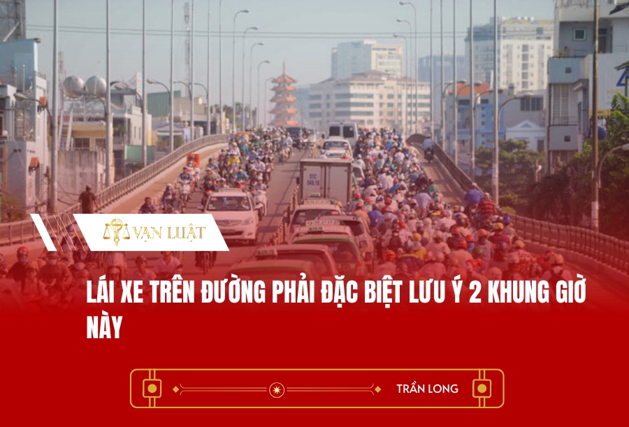 Lái xe trên đường phải đặc biệt lưu ý 2 khung giờ này!