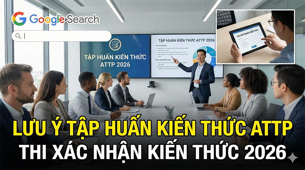 Lưu ý Tập huấn kiến thức ATTP, thi xác nhận kiến thức 2026