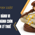 Những hành vi, vi phạm hành chính về quản lý thuế
