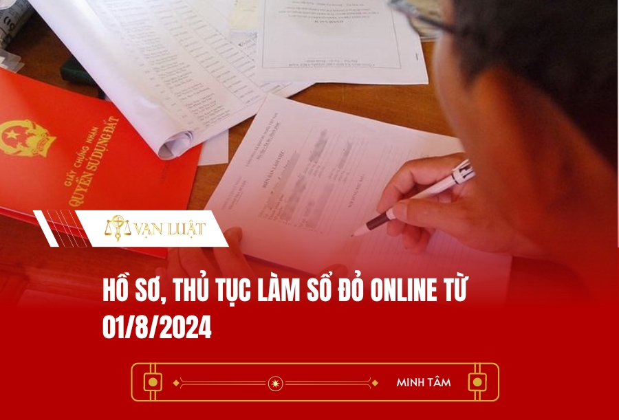 Hồ sơ, thủ tục làm Sổ đỏ online từ 01/8/2024