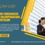 Process for foreigners to open an incorporation in Vietnam