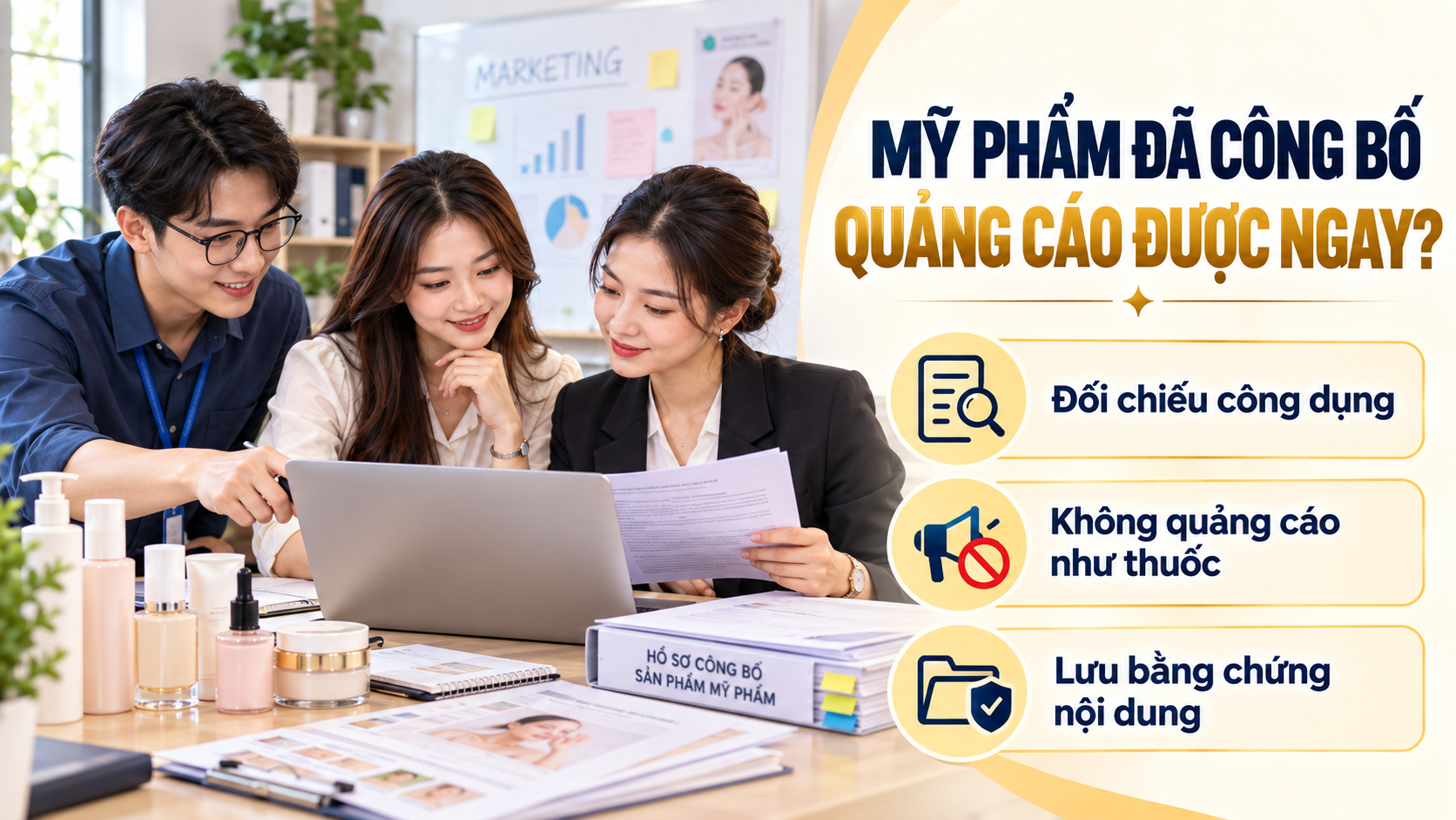 Quảng cáo mỹ phẩm sau công bố, kiểm tra hồ sơ và nội dung trước khi chạy chiến dịch