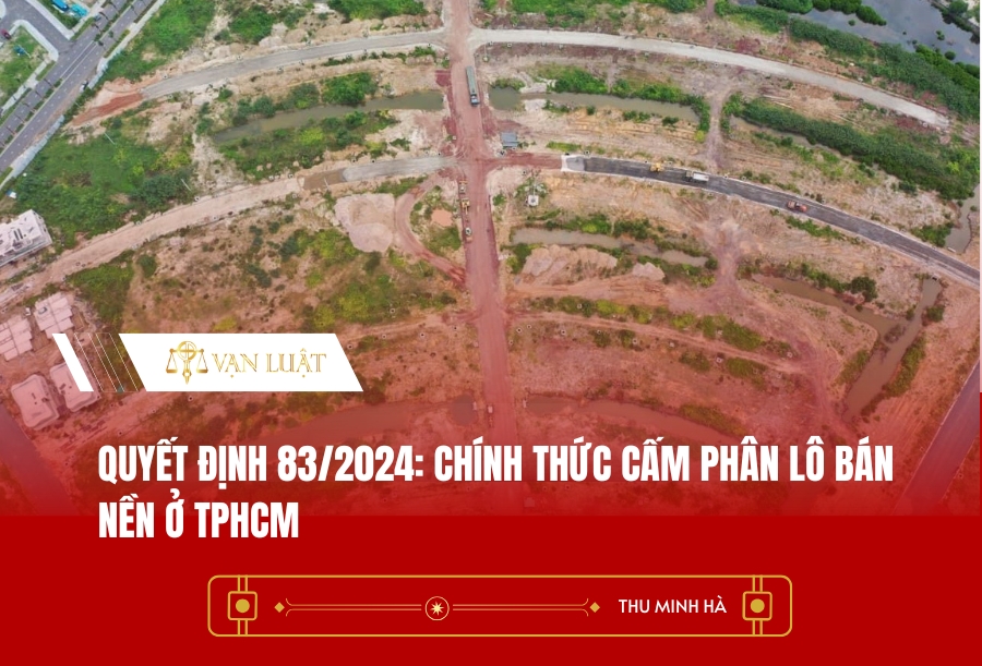Quyết định 83/2024: Chính thức cấm phân lô bán nền ở TPHCM
