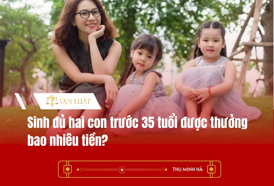 Sinh đủ hai con trước 35 tuổi được thưởng bao nhiêu tiền?