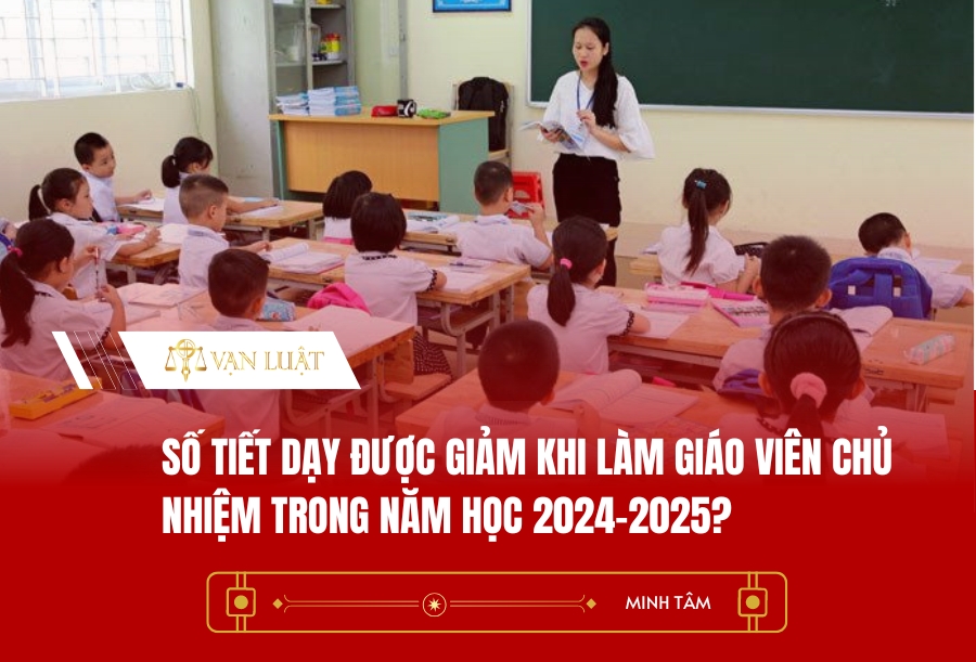 Số tiết dạy được giảm khi làm giáo viên chủ nhiệm trong năm học 2024-2025?