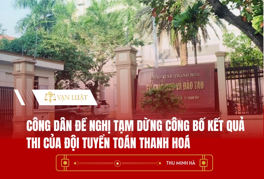Công dân Đề nghị Tạm dừng Công bố Kết quả Thi của Đội tuyển Toán Thanh Hoá