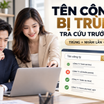 Tên công ty bị trùng hoặc gây nhầm lẫn: Cách tra cứu trước khi nộp
