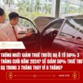 Thống nhất giảm thuế trước bạ ô tô 50% 3 tháng cuối năm 2024? Sẽ giảm 50% thuế trước bạ trong 3 tháng thay vì 6 tháng?