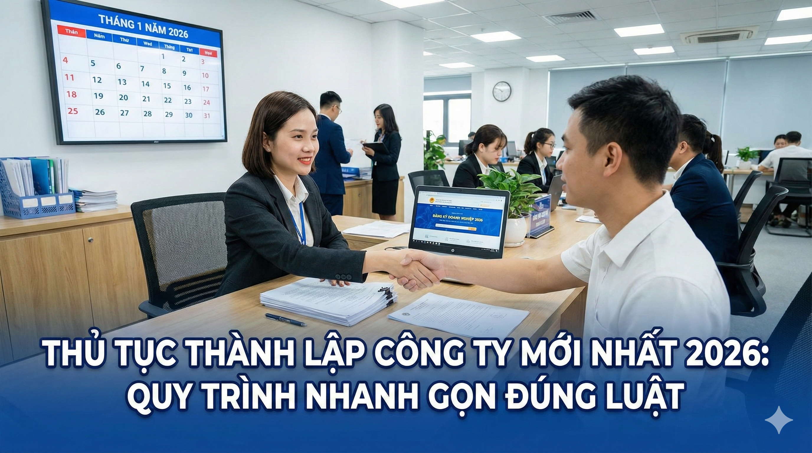 Thủ tục thành lập công ty mới nhất 2026: Quy trình nhanh gọn đúng luật