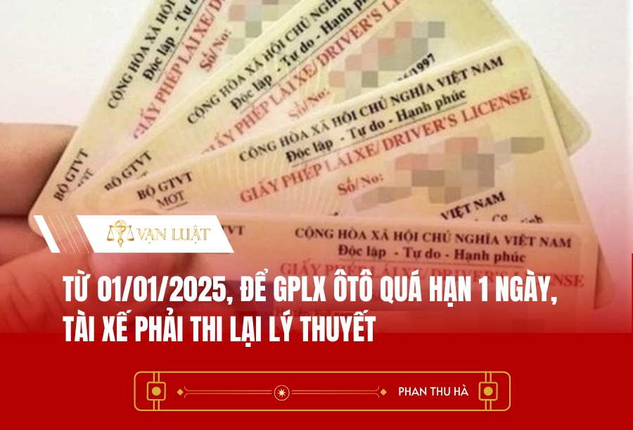 Từ 01/01/2025, để GPLX ôtô quá hạn 1 ngày, tài xế phải thi lại lý thuyết