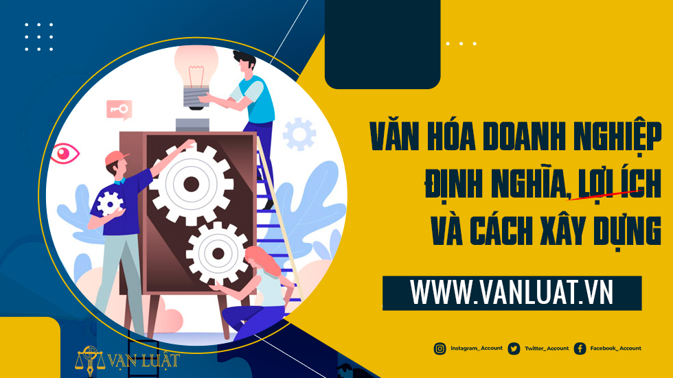 Văn hóa doanh nghiệp là gì? Hướng dẫn Xây dựng văn hóa doanh nghiệp