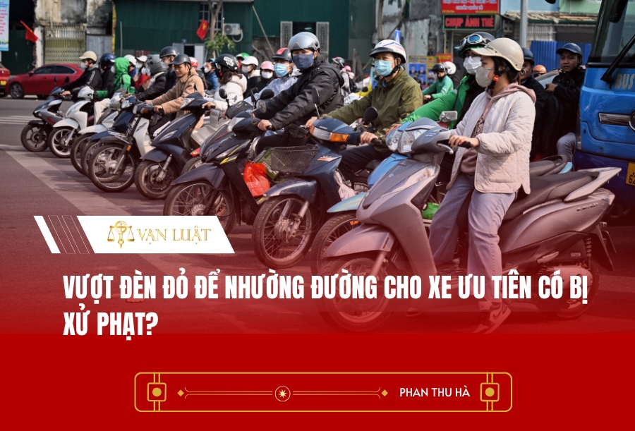 Vượt đèn đỏ để nhường đường cho xe ưu tiên có bị xử phạt?