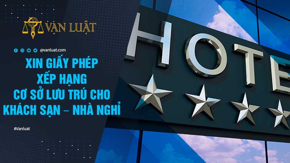 Xin giấy phép xếp hạng cơ sở lưu trú cho khách sạn – nhà nghỉ